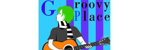GROOVY PLACE +++ POWERPOP / GUITARPOP +++